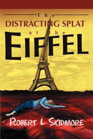 Buch Distracting Splat at the Eiffel Robert L Skidmore