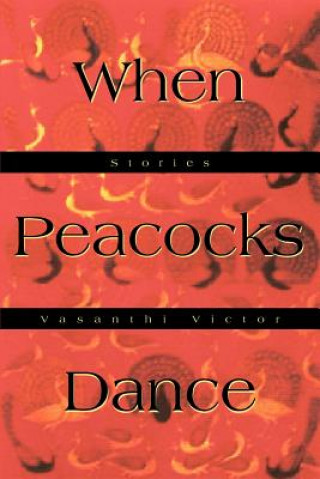 Книга When Peacocks Dance Vasanthi Victor