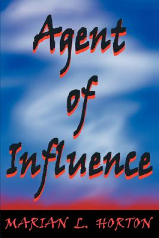 Книга Agent of Influence Marian L Horton