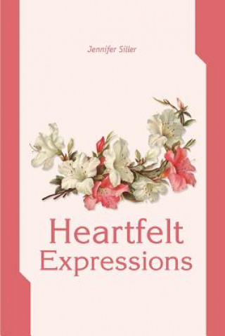 Kniha Heartfelt Expressions Jennifer H Siller