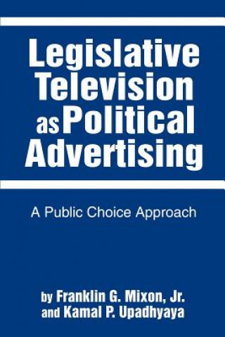 Carte Legislative Television as Political Advertising Franklin G. Mixon