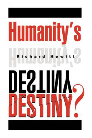 Könyv Humanity's Destiny? Richard Hewitt