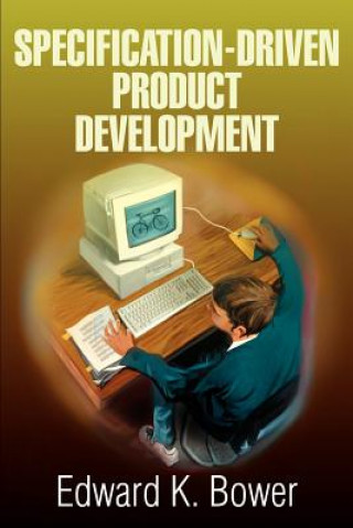 Knjiga Specification-Driven Product Development Edward K Bower
