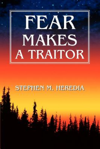 Knjiga Fear Makes A Traitor Stephen Heredia