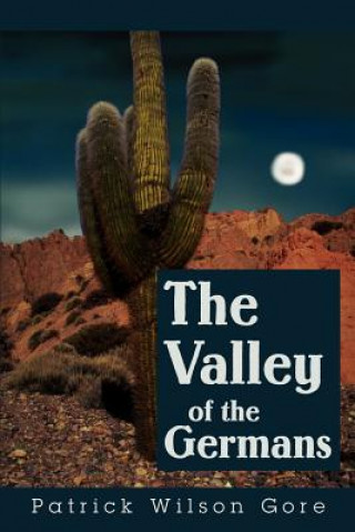 Knjiga Valley of the Germans Patrick Wilson Gore