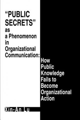 Kniha Public Secrets as a Phenomenon in Organizational Communication Xin-An Lu