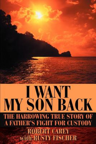 Buch I Want My Son Back Robert D Carey