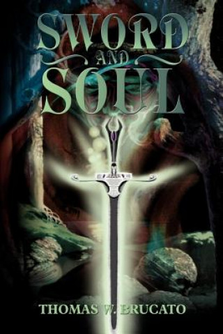 Kniha Sword and Soul Thomas W Brucato