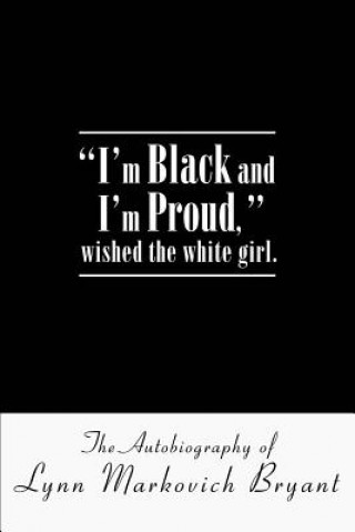 Kniha I'm Black and I'm Proud, wished the white girl. Lynn Markovich Bryant
