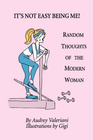 Carte It's Not Easy Being Me! Random Thoughts of the Modern Woman Audrey Valeriani