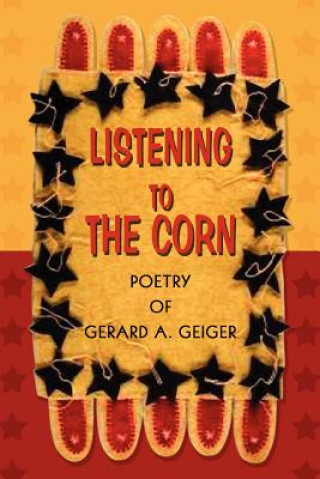 Buch Listening to the Corn Gerard A Geiger