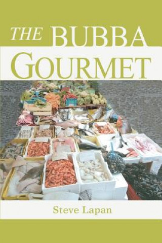 Knjiga Bubba Gourmet Stephen Lapan