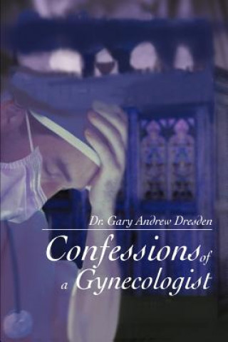 Książka Confessions of a Gynecologist Dr Gary Andrew Dresden