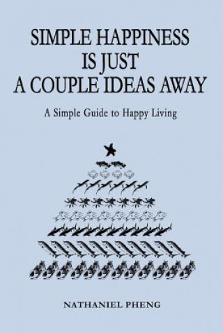 Buch Simple Happiness Is Just A Couple Ideas Away Nathaniel Pheng