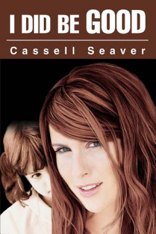 Книга I Did Be Good Cassell Seaver