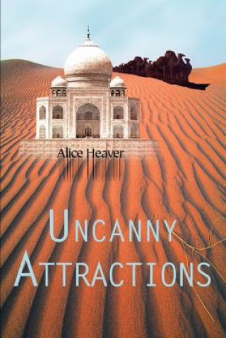 Knjiga Uncanny Attractions Alice Heaver