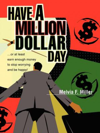 Carte Have a Million Dollar Day Melvia F Miller