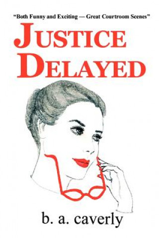 Book Justice Delayed B A Caverly