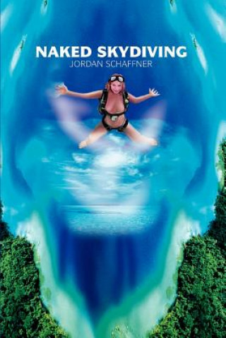 Kniha Naked Skydiving Jordan Schaffner