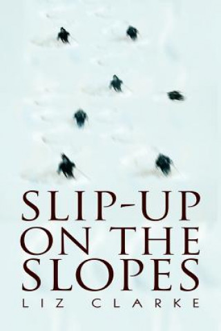 Könyv Slip-Up on the Slopes Clarke