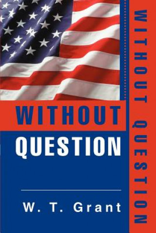 Knjiga Without Question W T Grant