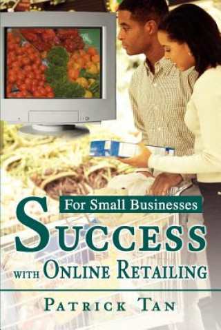 Kniha Success with Online Retailing Patrick Tan