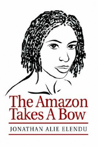 Kniha Amazon Takes A Bow Jonathan Alie Elendu