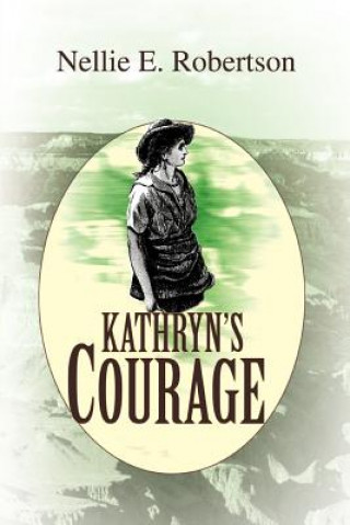 Kniha Kathryn's Courage Nellie E Robertson
