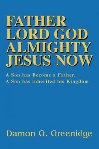 Könyv Father Lord God Almighty Jesus Now Damon Greenidge