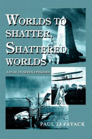 Kniha Worlds to Shatter, Shattered Worlds Paul Jj Payack