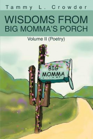 Buch Wisdoms from Big Momma's Porch Tammy L Crowder