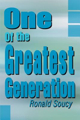 Βιβλίο One of the Greatest Generation Ronald Soucy