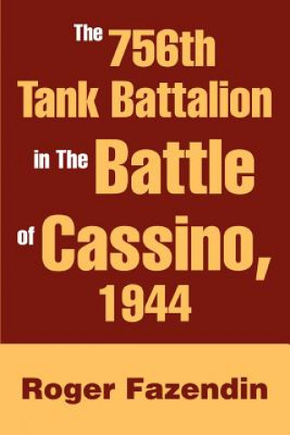 Carte 756th Tank Battalion in The Battle of Cassino, 1944 Roger Fazendin
