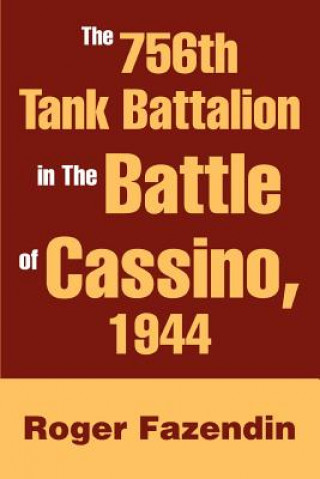 Książka 756th Tank Battalion in The Battle of Cassino, 1944 Roger Fazendin