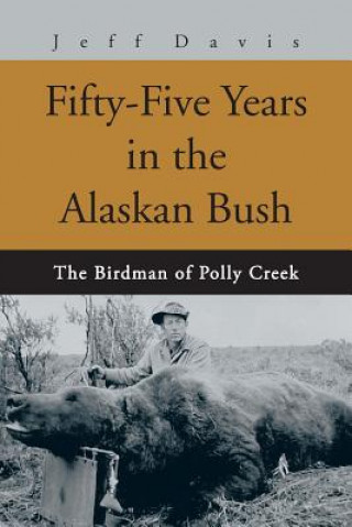 Carte Fifty-Five Years in the Alaskan Bush Jeff Davis