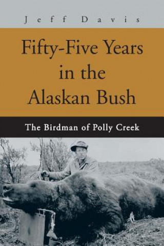 Książka Fifty-Five Years in the Alaskan Bush Jeff Davis