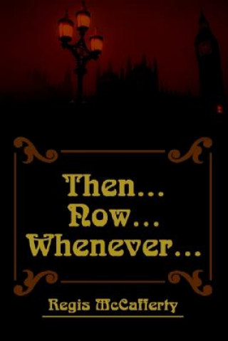 Kniha Then... Now... Whenever... Regis McCafferty