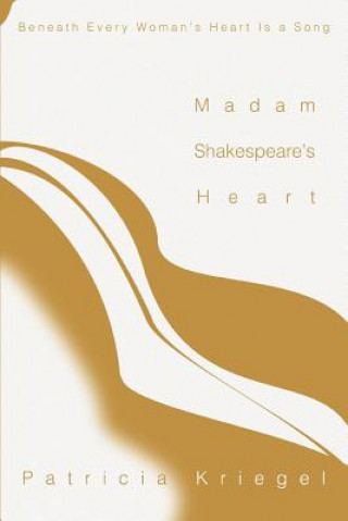 Kniha Madam Shakespeare's Heart Patricia Kriegel