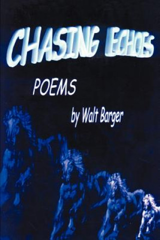 Carte Chasing Echoes Walt Barger