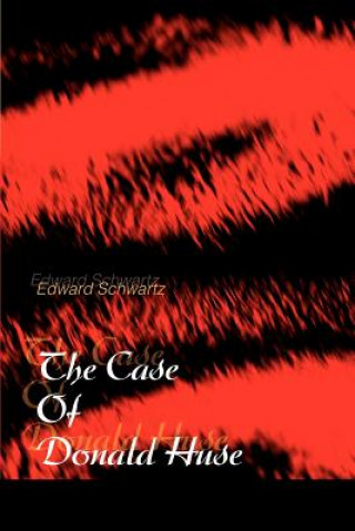 Книга Case Of Donald Huse Edward Schwartz