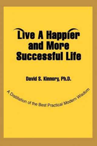 Книга Live a Happier and More Successful Life PH D David S Kinnory