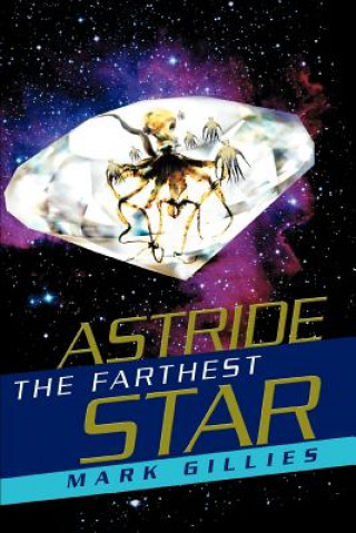 Книга Astride the Farthest Star Mark Gillies