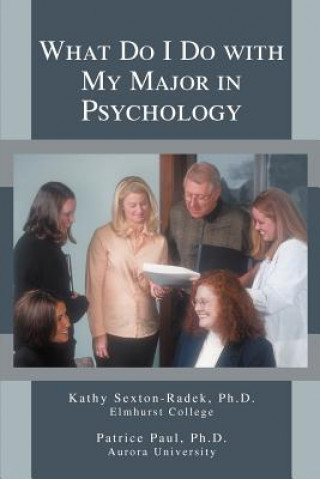 Libro What Do I Do with My Major in Psychology Phd Kathy Sexton-Radek