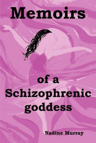 Carte Memoirs of a Schizophrenic Goddess Nadine Murray