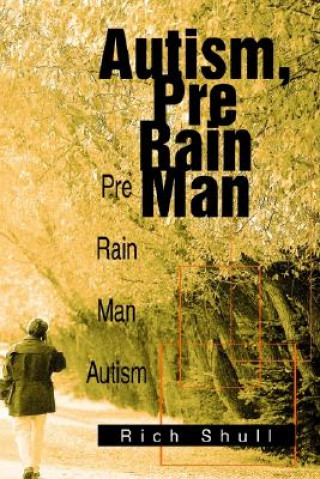 Kniha Autism, Pre Rain Man Rich Shull