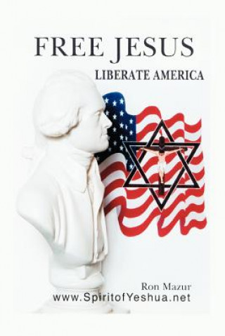 Carte Free Jesus; Liberate America Ron Mazur
