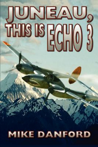 Carte Juneau, This Is Echo 3 Mike Danford