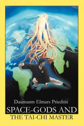 Knjiga Space-Gods and the Tai-Chi master Daumants Elmars Prieditis