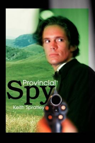 Kniha Provincial Spy Keith Spratley