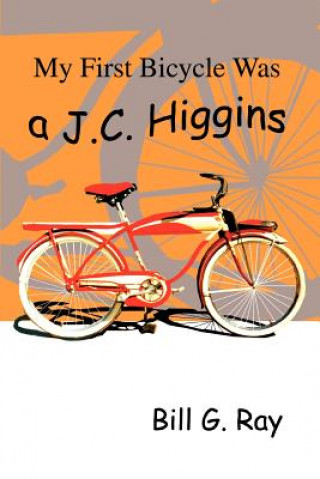 Kniha My First Bicycle Was A J.C. Higgins Bill G Ray
